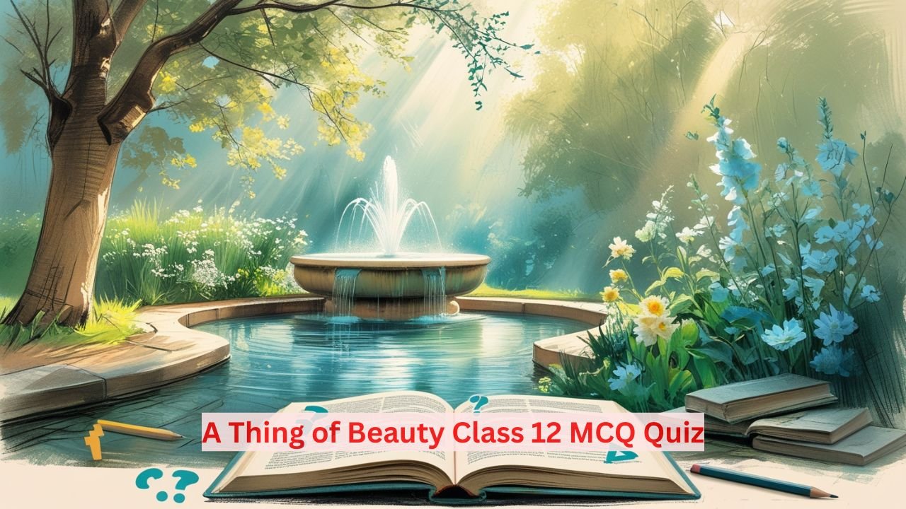 Poetic nature scene with flowers, fountain, and quiz elements representing A Thing of Beauty Class 12 English MCQ quiz