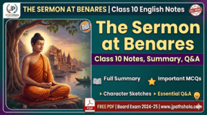 Get complete The Sermon at Benares Class 10 notes.